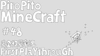 PiroPito First Playthrough of Minecraft 48 [upl. by Tyra]