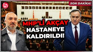 SON DAKİKA MHPli Erkan Akçay hastaneye kaldırıldı İsmail Saymaz detayları aktardı [upl. by Bergin]