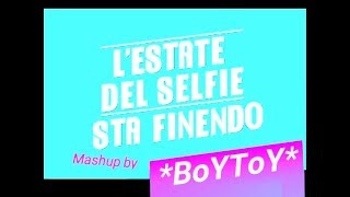 LESTATE DEL SELFIE STA FINENDO Lestate sta finendo  Lesercito del selfie Mashup by BoYToY [upl. by Bently738]