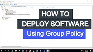 Deploy Software Using Group Policy [upl. by Koralle]