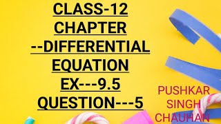 QUESTION5EX95DIFFERENTIAL EQNCLASS12NCERT SOLUTIONS [upl. by Kaylee351]