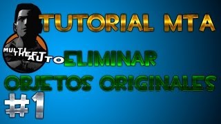 Como eliminar objetos originales en MTA SA [upl. by Llamaj581]