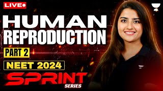 Human Reproduction Part 2  NEET 2024 Sprint Series  Seep Pahuja [upl. by Amoreta752]