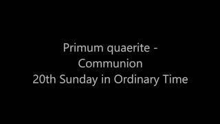 Primum quaerite  Communion C 20th Sunday or Ordinary Time [upl. by Donell]