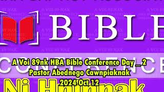 A voi 89nk HBA Bible Conference Pastor Abednego Cawnpiaknak 2024 Oct 12 IBC Hakha Ni Hnihnak [upl. by Maag]