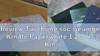 Review Túi chống sốc siêu nhẹ Kindle Paperwhite 1 2 3 4 Kindle Basic Kindle Voyage [upl. by Animehliw]