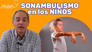 SONAMBULISMO EN NIÑOS  Jairo Gomez Tu Pediatra [upl. by Ybur]