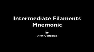 Intermediate Filament Mnemonic [upl. by Atiugal]