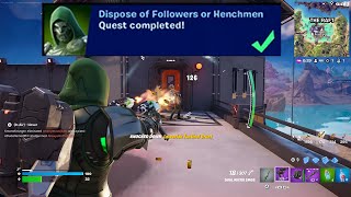 How to EASILY Dispose of Followers or Henchmen in Fortnite locations Quest [upl. by Delphinia]