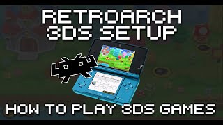 RetroArch Nintendo 3DS Core Setup Guide  How To Play 3DS Games With RetroArch [upl. by Roscoe]