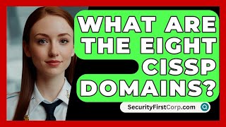 What Are the Eight CISSP Domains  SecurityFirstCorpcom [upl. by Revned]