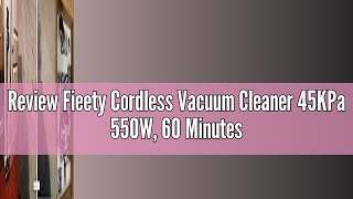 Review Fieety Cordless Vacuum Cleaner 45KPa 550W 60 Minutes Battery Wall Mount Charging SelfStan [upl. by Lotz343]