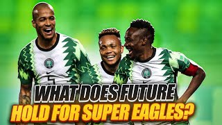 What Does The Future Hold For The Super Eagles [upl. by Naida]