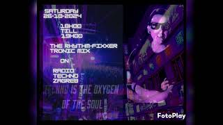 The RhythmFixxer  Tronic Mix radiotechnozagreb 26102024 [upl. by Rehtae]