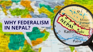 Why Federalism in Nepal  Running Nepal [upl. by Asirem]