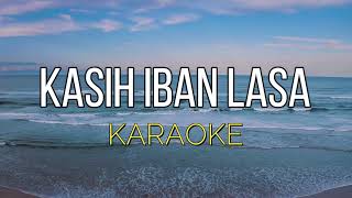 KASIH IBAN LASA  KARAOKE TANPA VOKAL [upl. by Atterrol]