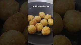 Lauki Manchurian recipe greenveggies laukirecipe chinesefood viralvideo momlife suscribe like [upl. by Annagroeg]