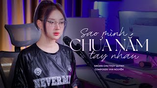 SAO MÌNH CHƯA NẮM TAY NHAU  CHU THÚY QUỲNH COVER YAN NGUYỄN  Rồi mùa yêu thương dần đang đến [upl. by Tedman]