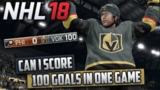 Can I Score 100 Goals in One Game NHL 18 Challenge [upl. by Lugar]