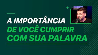 A IMPORTÂNCIA DE VOCÊ CUMPRIR COM A SUA PALAVRA  ERICO ROCHA [upl. by Fachanan]