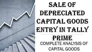 Sale of Depreciated Assets  Depreciation Entry In Tally Prime  Capital Goods Complete Analysis [upl. by O'Donnell556]