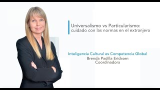 Universalismo vs Particularismo Cuidado con las normas en el extranjero [upl. by Bolger668]