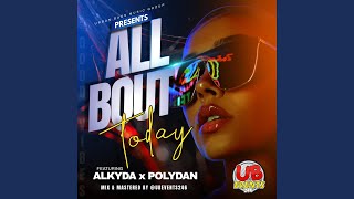 All Bout Today feat Alkyda amp PolyDan [upl. by Aiblis]