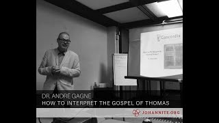 How to interpret the Gospel of Thomas with Dr Andre Gagne [upl. by Airlia]