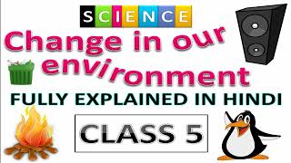 Changes in our environment class 5  fully explained in hindi  class 5 Science  goalon [upl. by Telfore]