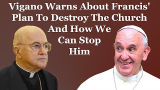 Vigano Warns About Francis Plan To Destroy The Church And How We Can Resist [upl. by Anelad]