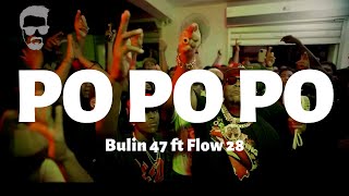 Bulin 47 ft Flow 28  Po Po Po  LetraLyrics [upl. by Castorina]