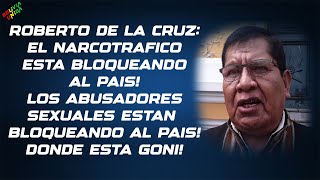 De La Cruz Los Narcos estan Bloqueando al Pais Los abusadores sexuales estan Bloqueando al Pais [upl. by Ytisahcal]