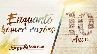 Jorge amp Mateus  Enquanto Houver Razões 10 Anos Ao Vivo Vídeo Oficial [upl. by Xenophon]