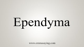 How To Say Ependyma [upl. by Ahseet]