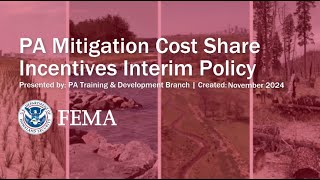 Public Assistance Mitigation Cost Share Incentives Interim Policy [upl. by Notyep495]