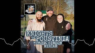 207  Knights of Poustinia with Br Simeon Miriam  What God is Not Podcast [upl. by Dedrick]