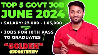 Top 5 Government Jobs In June 2024 By Knower Nikhil  All India Jobs  10th 12th amp Graduates Jobs [upl. by Corena]