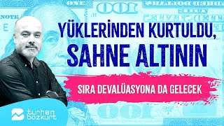 Yüklerinden kurtuldu sahne altının Sıra devalüasyona da gelecek  Turhan Bozkurt [upl. by Irakuy633]