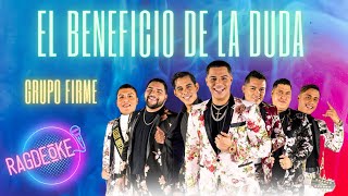 🎤 El Beneficio de la Duda  Grupo Firme  Karaoke🤔🎶🎤🎤 [upl. by Guthry]