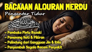 Al Quran Merdu Pengantar Tidur Surah Al Mulk Ar Rahman Al Waqiah Penenang Hati amp Pikiran [upl. by Lenee]