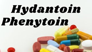 hydantoin phenytoin phenytoin properties hydantoin mechanism of action phenytoin pharmacology [upl. by Kumar]