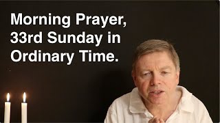 Morning Prayer 33rd Sunday in Ordinary Time [upl. by Deehahs]