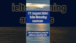 17 August 2024 ielts listening answer Ielts Listening exam answers for 17 August ielts [upl. by Lougheed]