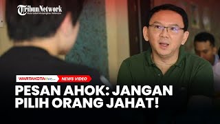 Pesan Ahok untuk Pilpres 2024 Jangan Pilih Orang Jahat [upl. by Ahsilac352]