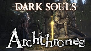 Dark Souls Archthrones The Souls Mod to End Them All [upl. by Iridissa]