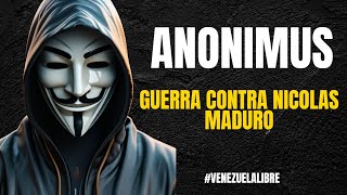 VENCE ANONYMUS  NICOLAS MADURO PIERDE  VENEZUELA LIBRE [upl. by Eiramait]