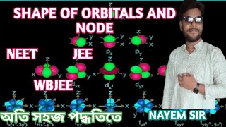 SHAPE OF ATOMIC ORBITALS AND NODES IN CLASS XI  NEET JEE WBJEE NAYEM SIR [upl. by Ataeb]