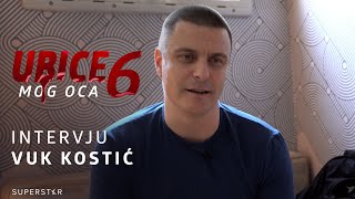 UBICE MOG OCA 6 I VUK KOSTIĆ INTERVJU [upl. by Willumsen189]