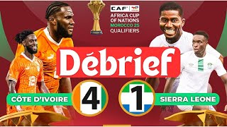 Débrief du Match Côte d’Ivoire 🇨🇮 4  1 Sierra Leone 🇸🇱  CAN 2025 Q 3ej [upl. by Lida]