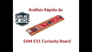 Vistazo rápido a la placa SAM E51 Curiosity Nano de Microchip Technology [upl. by Estrellita]